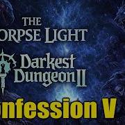 Darkest Dungeon 2 Confession V Cowardice Corpse Light Full Clear