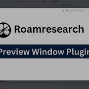 Preview Window Plugin For Roamresearch Roam Plugins Mehboob Elahi