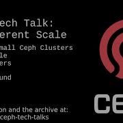 Ceph Tech Talk A Different Scale Running Small Ceph Clusters In Multiple Data Centers 20200723