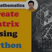 Machine Learning Mathematics Create Matrix Using Python