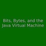 Chapter 1 Bits Bytes And The Java Virtual Machine
