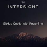 Demo Of Using GitHub Copilot With The Cisco Intersight PowerShell Module