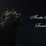 Tunateka MUTLU MUSUN Lyric Video