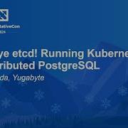 Goodbye Etcd Running Kubernetes On Distributed PostgreSQL Denis Magda Yugabyte