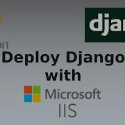 Deploy Django On Windows Using Microsoft IIS