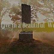 Multifandom We Live In A Beautiful World 1 000 Subscriber Special