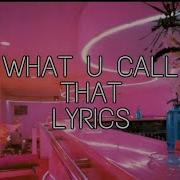 Chase Atlantic What U Call That Lyrics