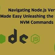 How To Manage Multiple Versions In Node Js Using NVM Node Version Manager