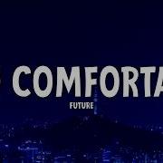 Future Too Comfortable Lyrics