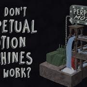 Why Don T Perpetual Motion Machines Ever Work Netta Schramm