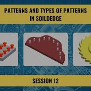 Patterns And Types Of Patterns In Soildedge Solidedge Session 12