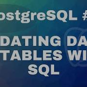 PostgreSQL Tutorial 3 Updating Data In Tables With SQL