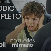 No Sueltes Mi Mano Episodio Completo 9