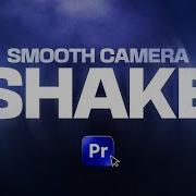 Smooth Camera Shake Tutorial Premiere Pro