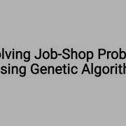 Solving Job Shop Problem Using Genetic Algorithm