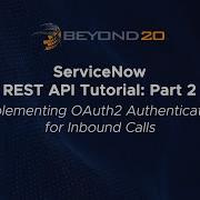 ServiceNow Rest API Tutorial Pt 2 Implementing OAuth2 Authentication For Inbound Calls