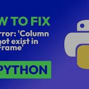 How To Fix KeyError Column Does Not Exist In DataFrame In Python