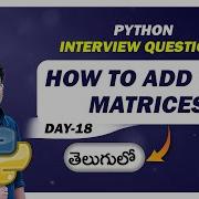 How To Add Two Matrices Python Interview Questions In Telugu