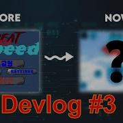 I Have Changed Everything In My Game Beat Da Speed Devlog 3