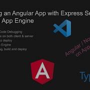 Debugging An Angular App With Express Server Hosted On App Engine