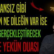İMKANSIZ GİBİ GÖRÜNEN NE DİLEĞİN VAR İSE ANINDA GERÇEKLEŞTİRECEK KÜN FE YEKÜN DUASI