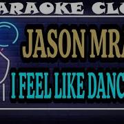 JASON MRAZ I FEEL LIKE DANCING KARAOKÊ