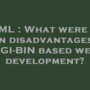 HTML What Were The Main Disadvantages Of CGI BIN Based Web Development