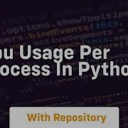 CPU Usage Per Process In Python