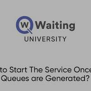 How To Start The Service Once The Queues Are Generated In Qwaiting