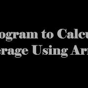 C LANGUAGE BASIC PROGRAMMING C Program To Calculate Average Using Arrays