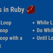 Looping Over An Array With Ruby Each For Loops While Loops Do While Loops Until Loops Breaks