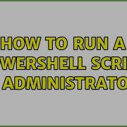 How To Run A Powershell Script As Administrator 6 Solutions