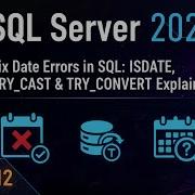 Fix Date Errors In SQL ISDATE TRY CAST TRY CONVERT Explained