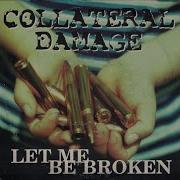 Collateral Damage Let Me Be Broken EP