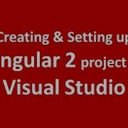 Creating And Setting Up Angular 2 Project In Visual Studio