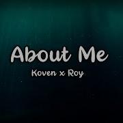 Koven X ROY About Me Lyrics