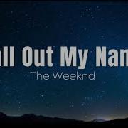 The Weeknd Call Out My Name 1 HOUR