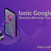 Ionic Google Map Direction Between Two Locations Codingindian Com