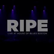 Ripe Live At House Of Blues Full Set