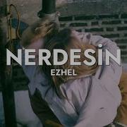 Ezhel Nerdesin Sözleri