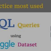 Practice Writing SQL Queries Using Kaggle Dataset From Beginner To Advanced