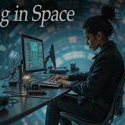 3h Of Coding In Space Deep Focus Music For Programming Sci Fi Ambience In Zero Gravity