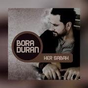 Bora Duran Beni Öldürdün Her Sabah