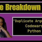Code Breakdown 70 Duplicate Arguments Codewars Python