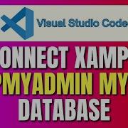 How To Connect XAMPP PhpMyAdmin MySQL Database To Visual Studio Code XAMPP MySQL VSCode Guide