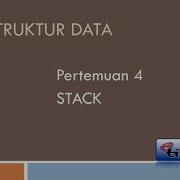Pertemuan 4 Struktur Data Stack