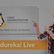 Linux Administration Training For Beginners Linux Administration Tutorial Advanced Edureka Live