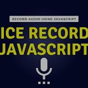Create A Voice Recorder Using JavaScript Audio Recorder JavaScript Record Audio Using JavaScript