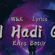 Enes Batur Gel Hadi Gel Lyrics