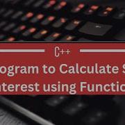 C Program To Calculate Simple Interest Using Function Coding Program